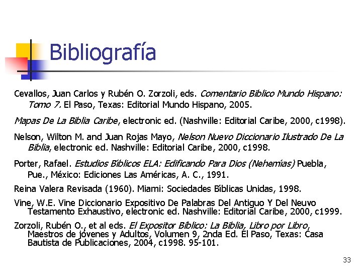 Bibliografía Cevallos, Juan Carlos y Rube n O. Zorzoli, eds. Comentario Biblico Mundo Hispano: