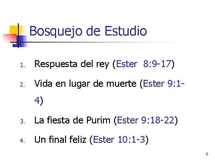 Bosquejo de Estudio 1. Respuesta del rey (Ester 8: 9 -17) 2. Vida en