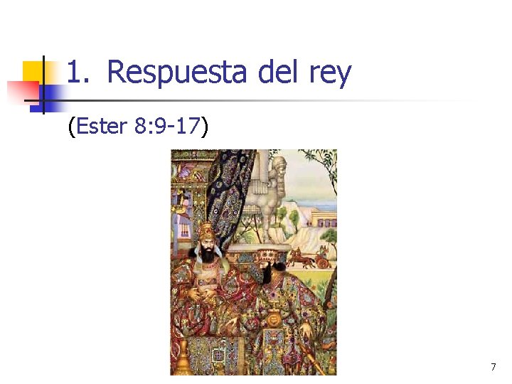 1. Respuesta del rey (Ester 8: 9 -17) 7 