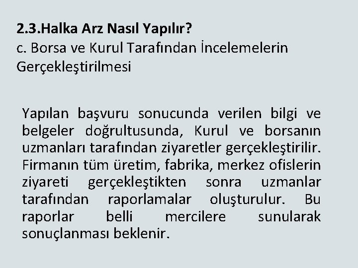 2. 3. Halka Arz Nasıl Yapılır? c. Borsa ve Kurul Tarafından İncelemelerin Gerçekleştirilmesi Yapılan