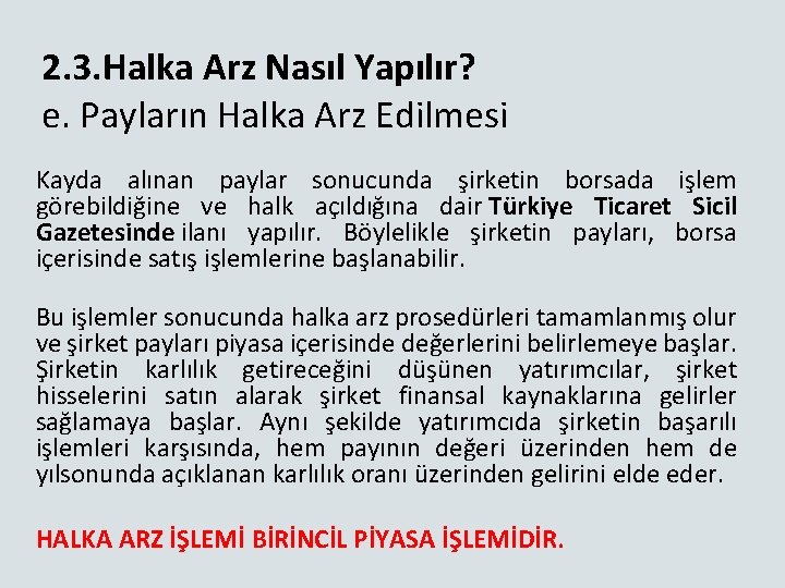 2. 3. Halka Arz Nasıl Yapılır? e. Payların Halka Arz Edilmesi Kayda alınan paylar