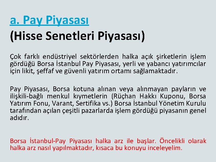 a. Pay Piyasası (Hisse Senetleri Piyasası) Çok farklı endüstriyel sektörlerden halka açık şirketlerin işlem