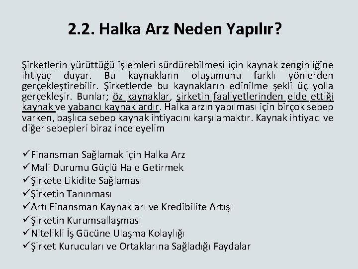 2. 2. Halka Arz Neden Yapılır? Şirketlerin yürüttüğü işlemleri sürdürebilmesi için kaynak zenginliğine ihtiyaç