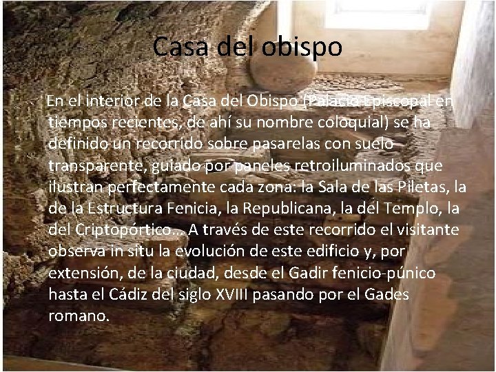 Casa del obispo En el interior de la Casa del Obispo (Palacio Episcopal en