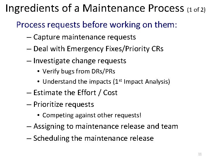 Ingredients of a Maintenance Process (1 of 2) Process requests before working on them: