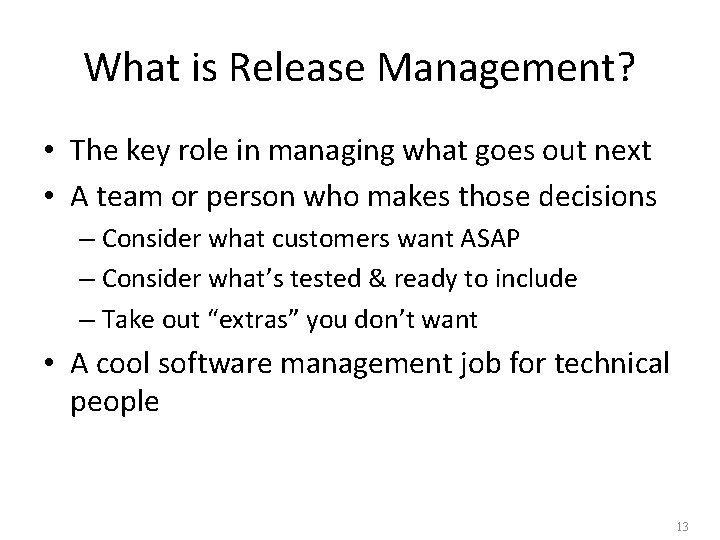 What is Release Management? • The key role in managing what goes out next