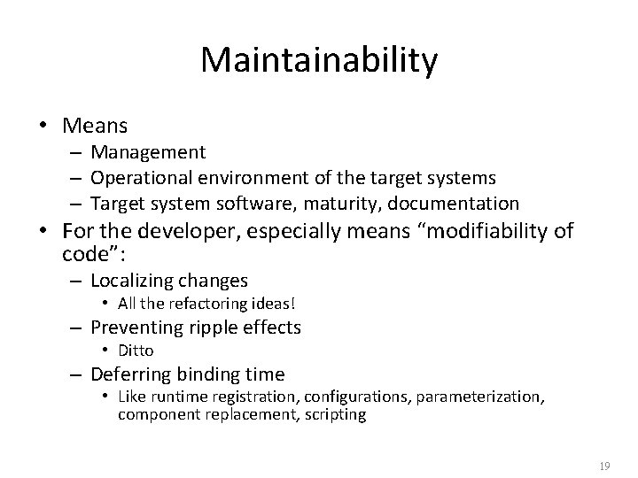 Maintainability • Means – Management – Operational environment of the target systems – Target
