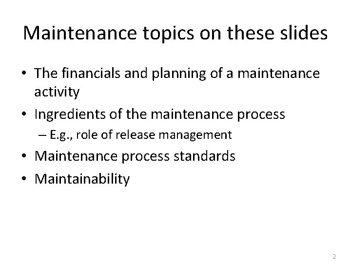 Maintenance topics on these slides • The financials and planning of a maintenance activity