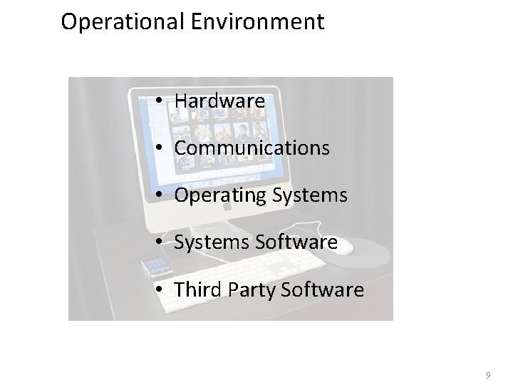Operational Environment • Hardware • Communications • Operating Systems • Systems Software • Third