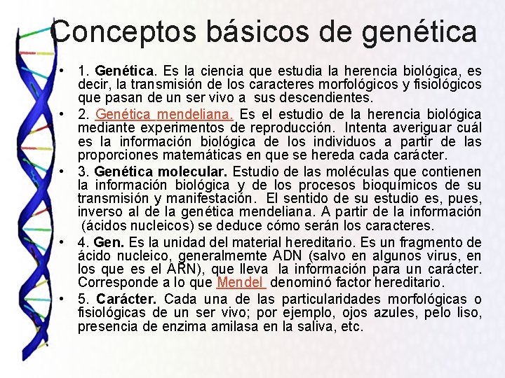 Conceptos básicos de genética • 1. Genética. Es la ciencia que estudia la herencia