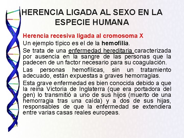 HERENCIA LIGADA AL SEXO EN LA ESPECIE HUMANA Herencia recesiva ligada al cromosoma X