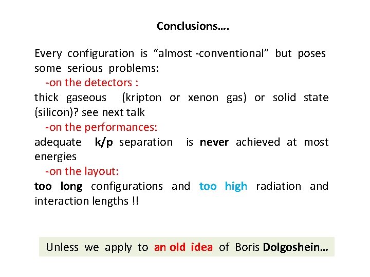 Conclusions…. Every configuration is “almost -conventional” but poses some serious problems: -on the detectors