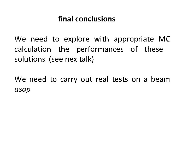 final conclusions We need to explore with appropriate MC calculation the performances of these