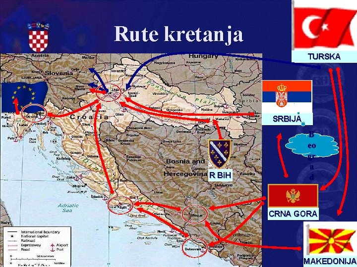 Rute kretanja TURSKA SRBIJA R Bi. H B eo gr a d CRNA GORA