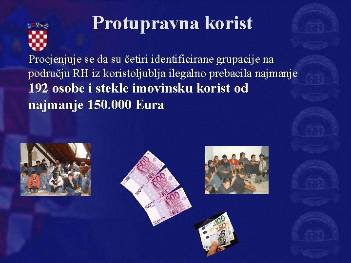 Protupravna korist Procjenjuje se da su četiri identificirane grupacije na području RH iz koristoljublja