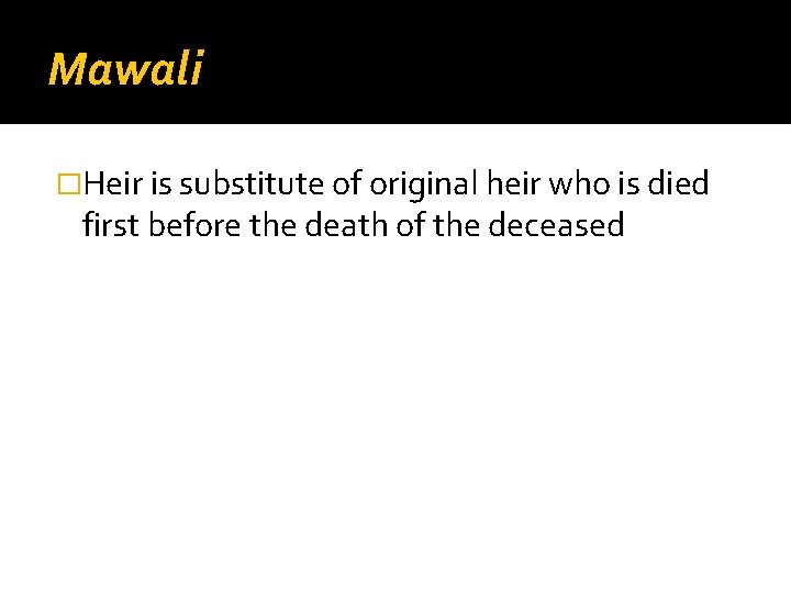 Mawali �Heir is substitute of original heir who is died first before the death