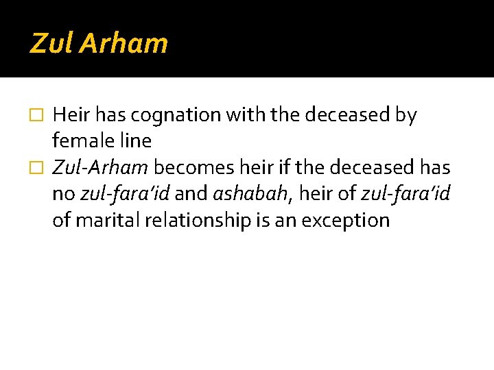 Zul Arham Heir has cognation with the deceased by female line � Zul-Arham becomes