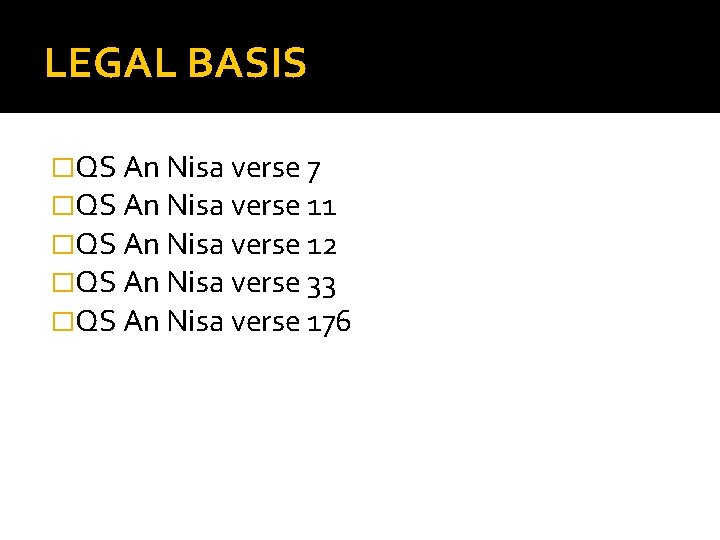 LEGAL BASIS �QS An Nisa verse 7 �QS An Nisa verse 11 �QS An