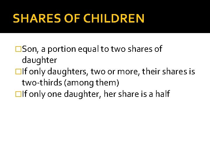 SHARES OF CHILDREN �Son, a portion equal to two shares of daughter �If only