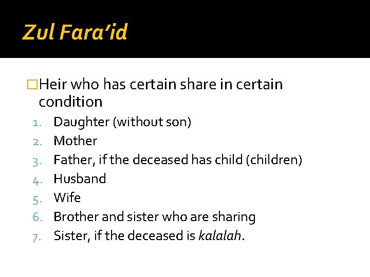 Zul Fara’id �Heir who has certain share in certain condition 1. 2. 3. 4.