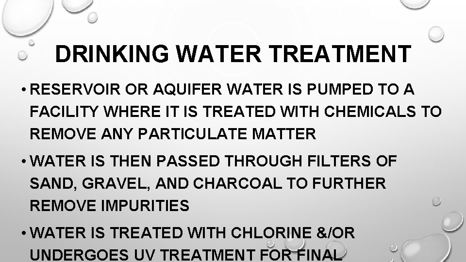 DRINKING WATER TREATMENT • RESERVOIR OR AQUIFER WATER IS PUMPED TO A FACILITY WHERE
