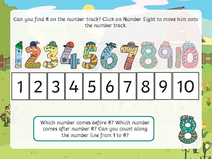 Can you find 8 on the number track? Click on Number Eight to move