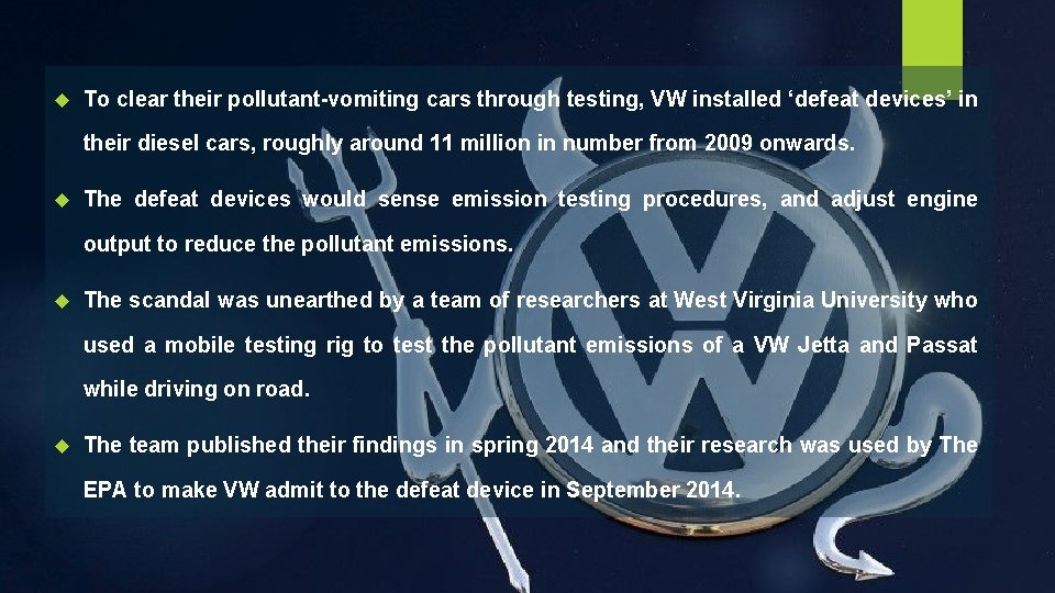  To clear their pollutant-vomiting cars through testing, VW installed ‘defeat devices’ in their