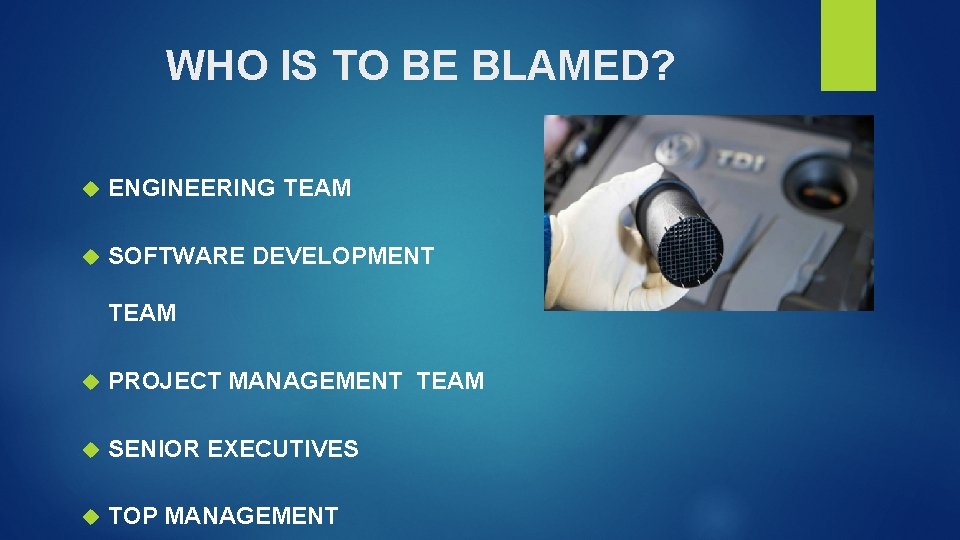 WHO IS TO BE BLAMED? ENGINEERING TEAM SOFTWARE DEVELOPMENT TEAM PROJECT MANAGEMENT TEAM SENIOR