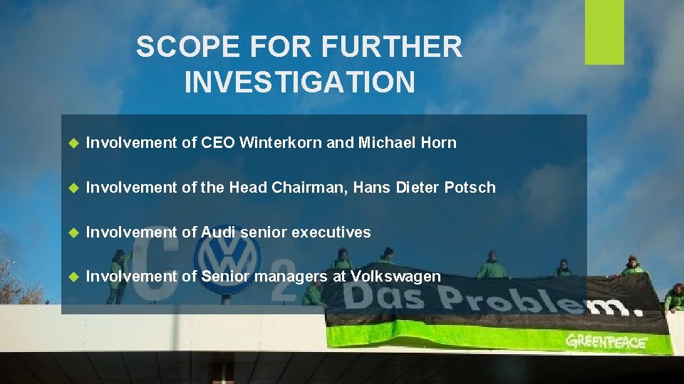 SCOPE FOR FURTHER INVESTIGATION Involvement of CEO Winterkorn and Michael Horn Involvement of the