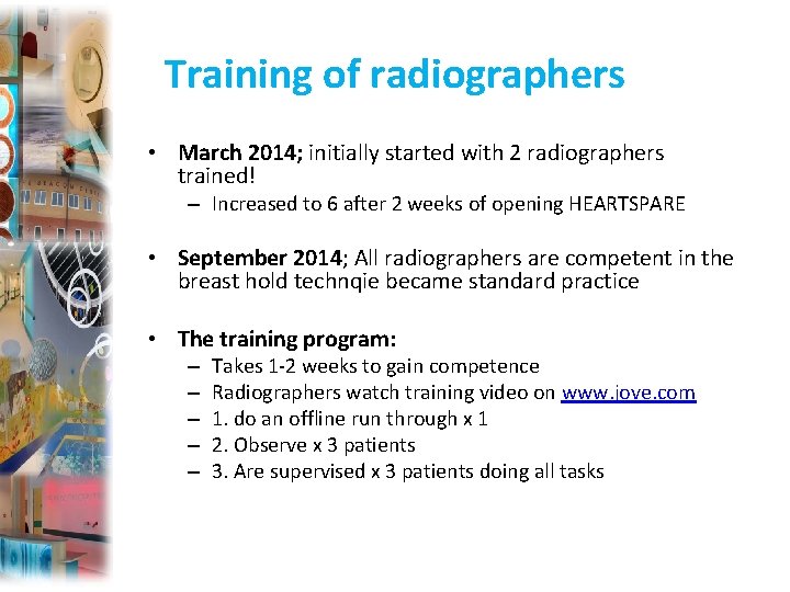 Training of radiographers • March 2014; initially started with 2 radiographers trained! – Increased