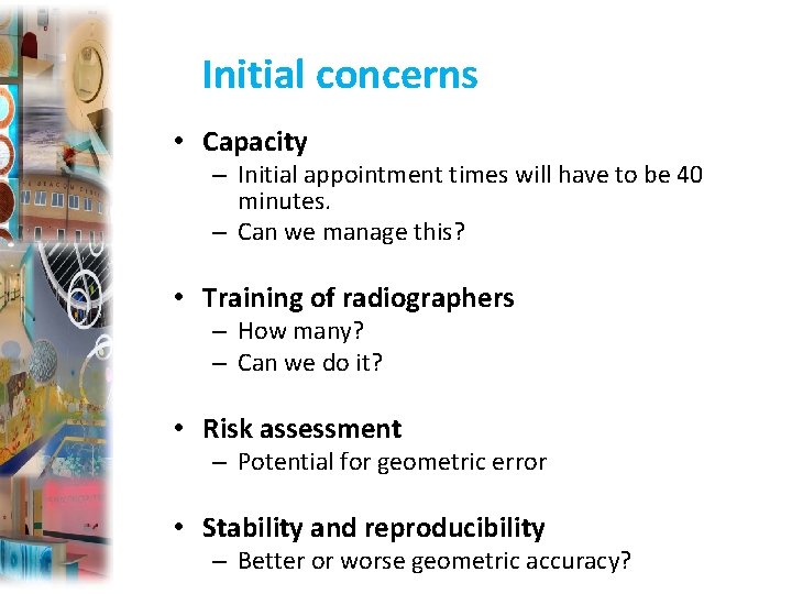 Initial concerns • Capacity – Initial appointment times will have to be 40 minutes.