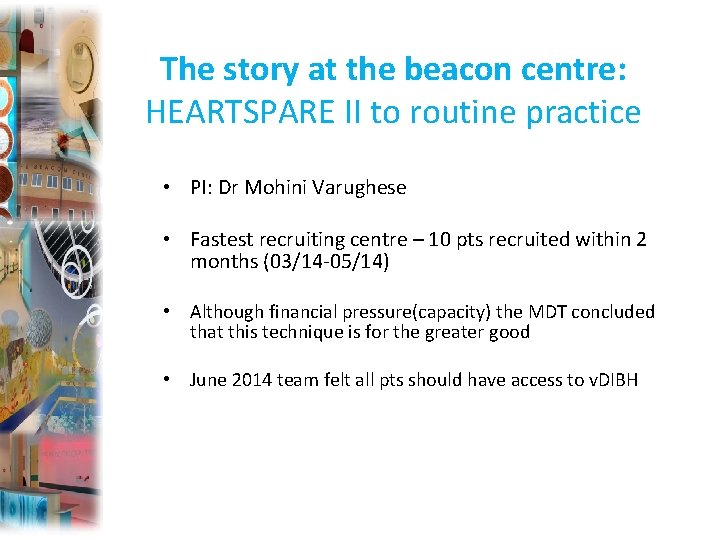 The story at the beacon centre: HEARTSPARE II to routine practice • PI: Dr