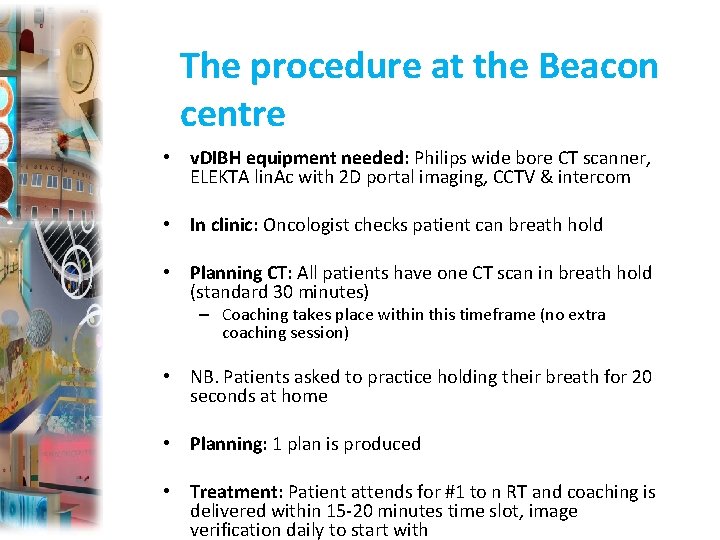The procedure at the Beacon centre • v. DIBH equipment needed: Philips wide bore