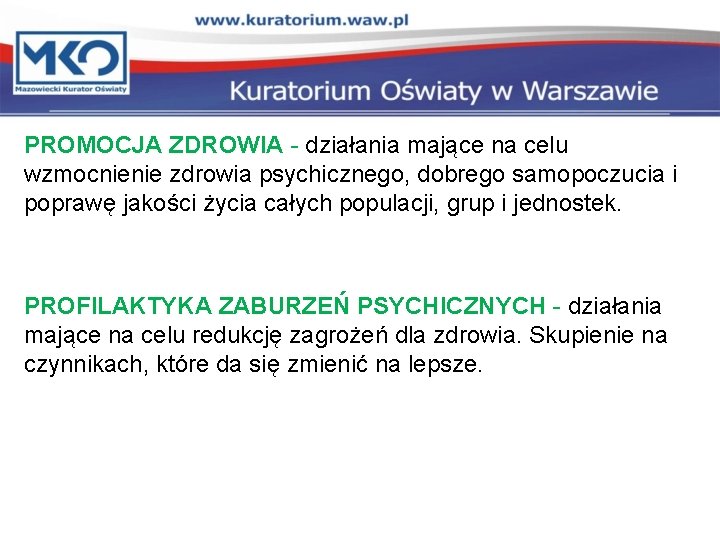 PROMOCJA ZDROWIA - działania mające na celu wzmocnienie zdrowia psychicznego, dobrego samopoczucia i poprawę