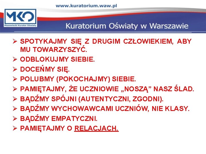 Ø SPOTYKAJMY SIĘ Z DRUGIM CZŁOWIEKIEM, ABY MU TOWARZYSZYĆ. Ø ODBLOKUJMY SIEBIE. Ø DOCEŃMY