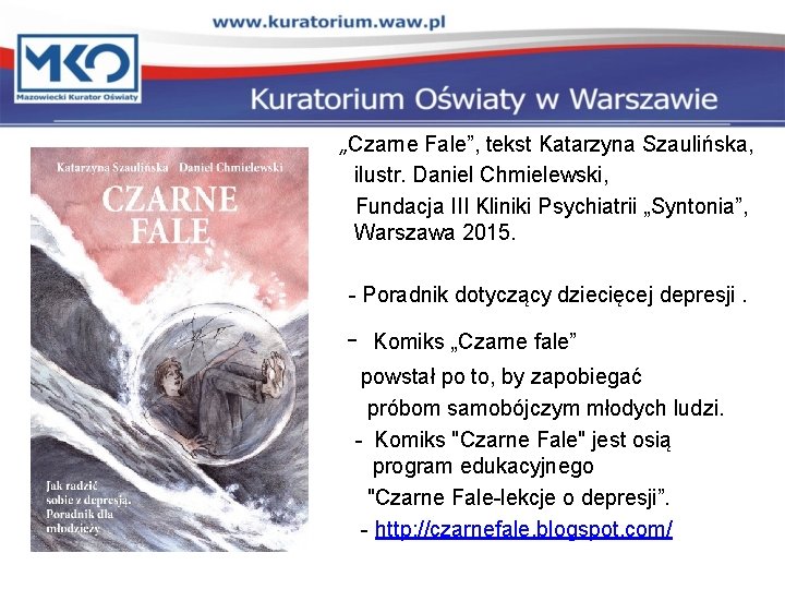 „Czarne Fale”, tekst Katarzyna Szaulińska, ilustr. Daniel Chmielewski, Fundacja III Kliniki Psychiatrii „Syntonia”, Warszawa