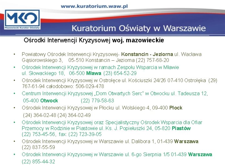 Ośrodki Interwencji Kryzysowej woj. mazowieckie • • Powiatowy Ośrodek Interwencji Kryzysowej- Konstancin - Jeziorna