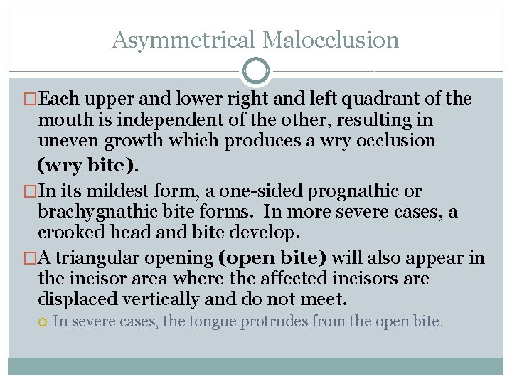 Asymmetrical Malocclusion �Each upper and lower right and left quadrant of the mouth is