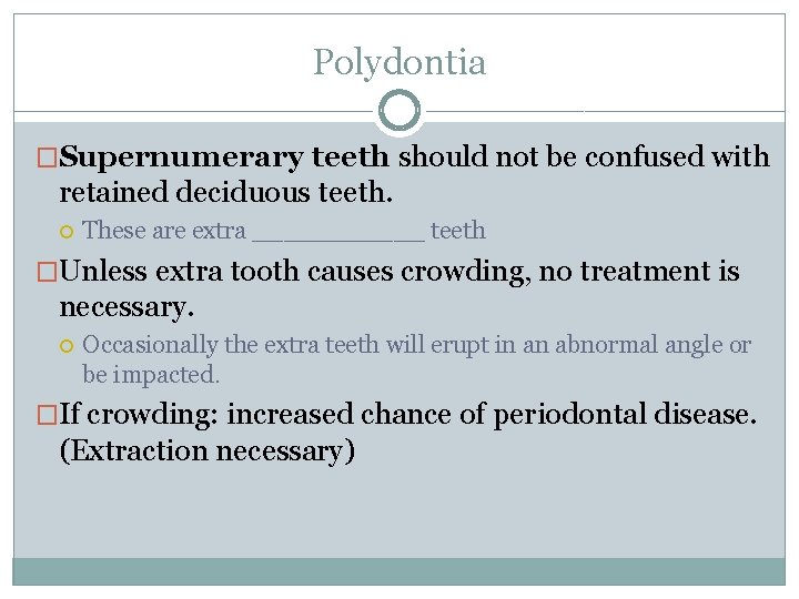Polydontia �Supernumerary teeth should not be confused with retained deciduous teeth. These are extra