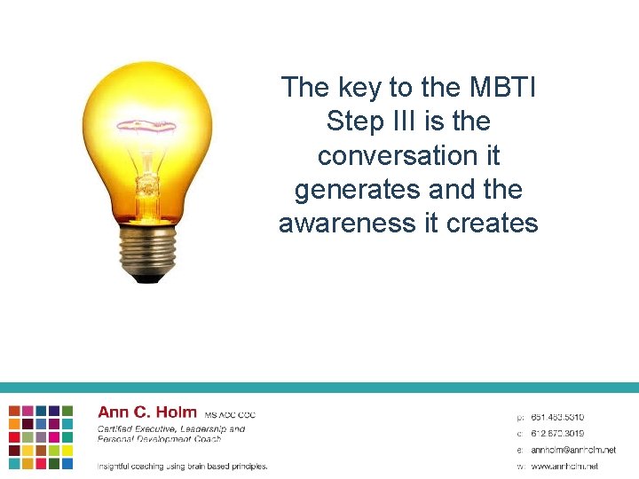 The key to the MBTI Step III is the conversation it generates and the