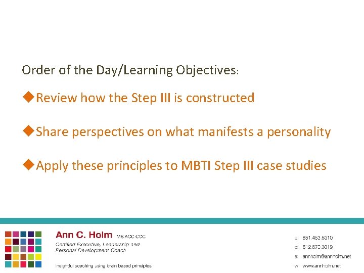 Order of the Day/Learning Objectives: u. Review how the Step III is constructed u.