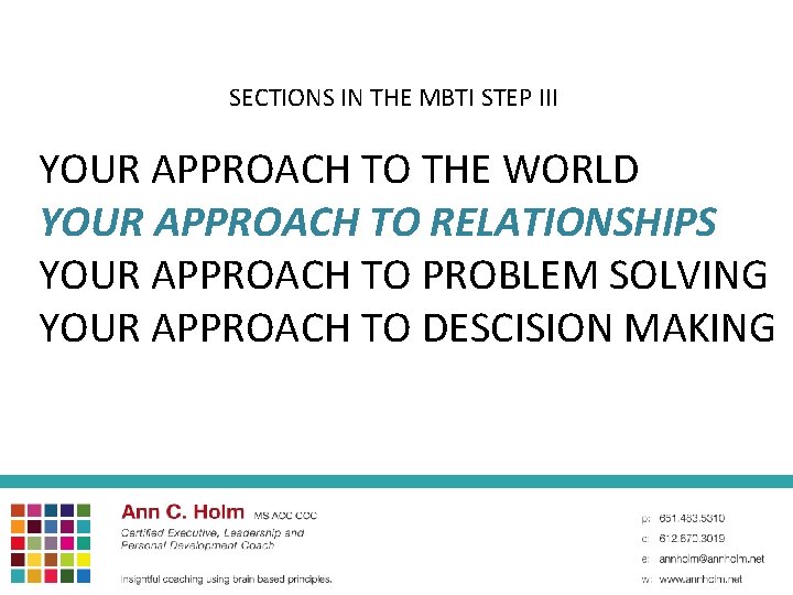 SECTIONS IN THE MBTI STEP III YOUR APPROACH TO THE WORLD YOUR APPROACH TO