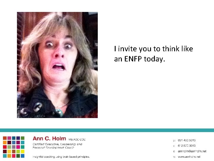 I invite you to think like an ENFP today. 