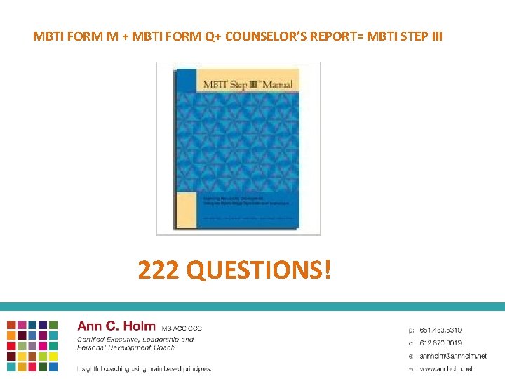 MBTI FORM M + MBTI FORM Q+ COUNSELOR’S REPORT= MBTI STEP III 222 QUESTIONS!