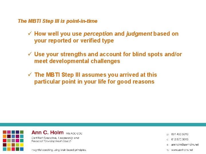 The MBTI Step III is point-in-time ü How well you use perception and judgment