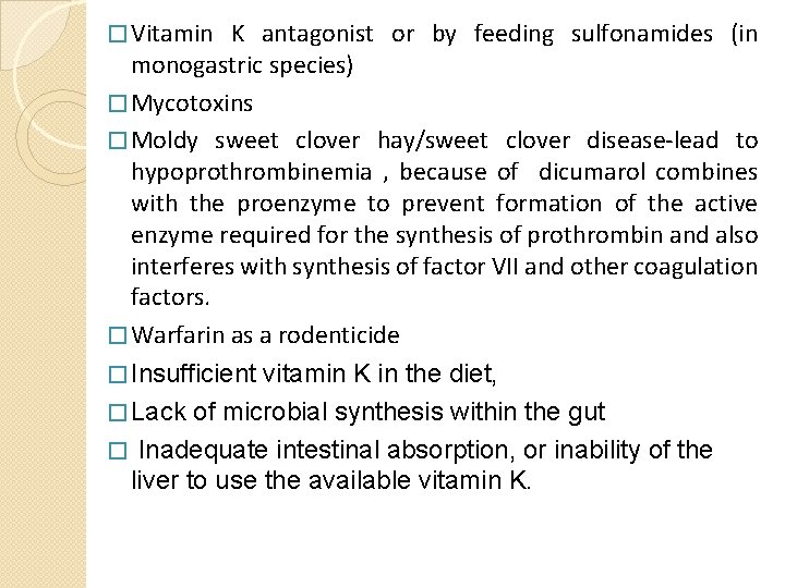 � Vitamin K antagonist or by feeding sulfonamides (in monogastric species) � Mycotoxins �