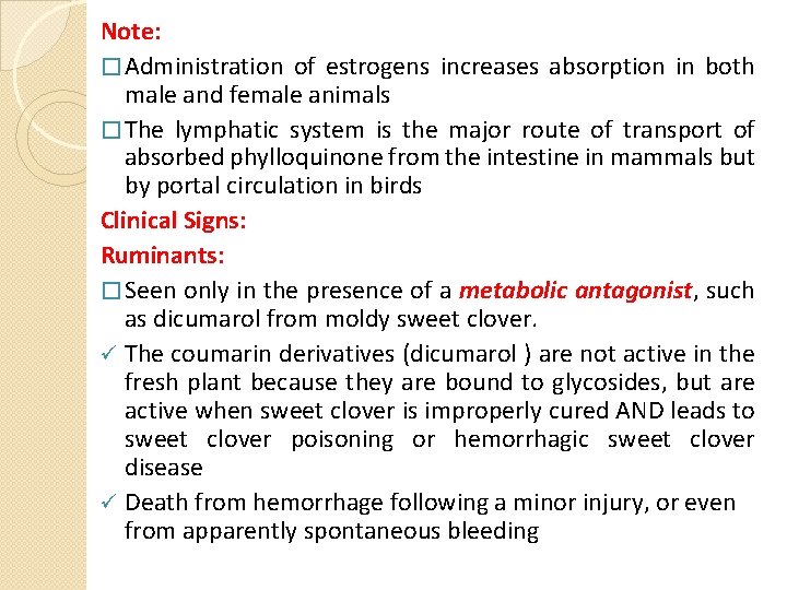 Note: � Administration of estrogens increases absorption in both male and female animals �
