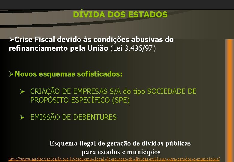 DÍVIDA DOS ESTADOS ØCrise Fiscal devido às condições abusivas do refinanciamento pela União (Lei