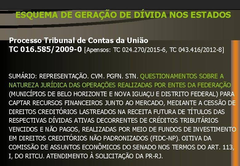 ESQUEMA DE GERAÇÃO DE DÍVIDA NOS ESTADOS Processo Tribunal de Contas da União TC