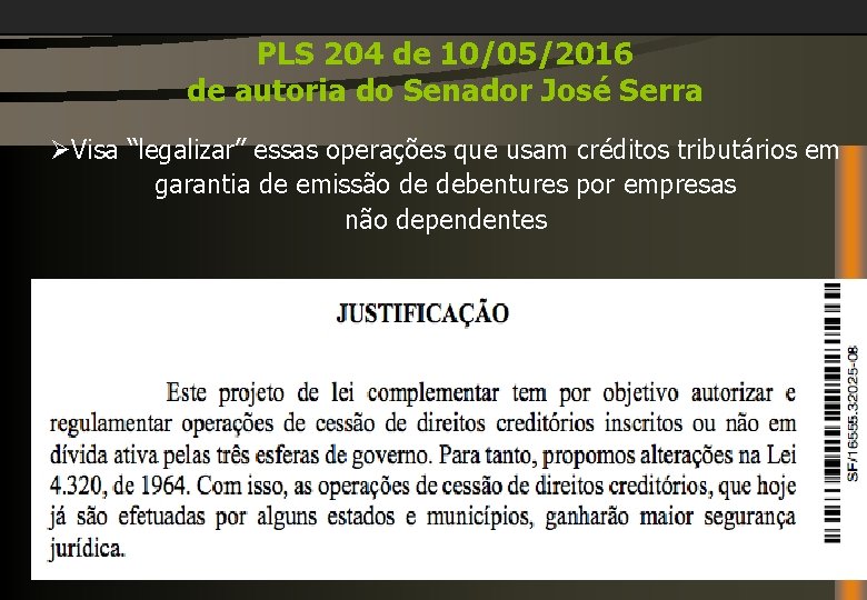 PLS 204 de 10/05/2016 de autoria do Senador José Serra ØVisa “legalizar” essas operações